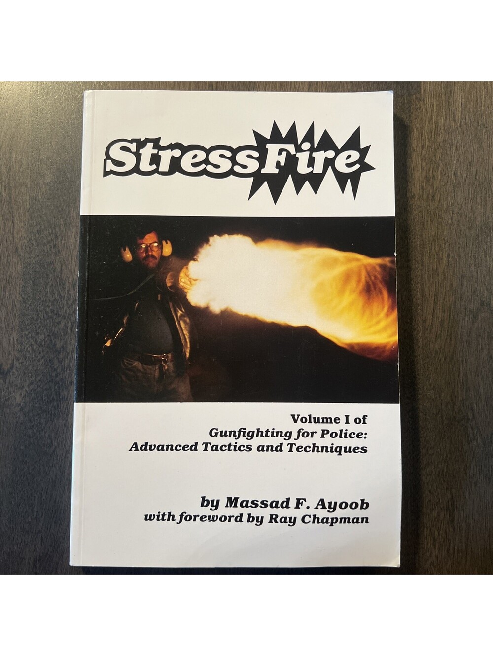 StressFire Gunfighting for Police Advanced Tactics & Techniques Massad F. Ayoob